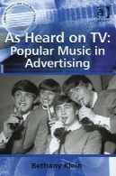 همانطور که در تلویزیون شنیده ام: موسیقی در تبلیغات (Ashgate محبوب و موسیقی محلی سری)As Heard on TV: Popular Music in Advertising (Ashgate Popular and Folk Music Series)