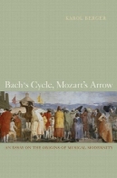 چرخه باخ ، فلش موتزارت : مقاله پیرامون ریشه های مدرنیته موسیقیBach's Cycle, Mozart's Arrow: An Essay on the Origins of Musical Modernity