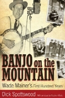 بانجو در کوه : وید Mainer اولین صد سال ( نویسنده آمریکایی موسیقی سری )Banjo on the Mountain: Wade Mainer's First Hundred Years (American Made Music Series)