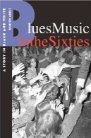 موسیقی بلوز در دهه شصت : یک داستان در سیاه و سفیدBlues Music in the Sixties: A Story in Black and White