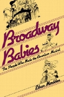 برادوی نوزادان: افرادی که آمریکایی های موسیقیBroadway Babies: The People Who Made the American Musical