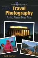 آبی پیکسل راهنمای سفر عکاسی،: ایده آل عکس هر زمانBlue Pixel Guide to Travel Photography, The: Perfect Photos Every Time