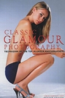 کلاسیک زرق و برق : تکنیک های برتر زرق و برق عکاسانClassic Glamour: Techniques of the Top Glamour Photographers