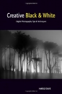 خلاق سیاه و سفید: نکته های عکاسی دیجیتال و تکنیک هایCreative Black and White: Digital Photography Tips and Techniques
