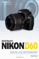 راهنمای D60 نیکون دیوید بوش به دیجیتال SLR عکاسیDavid Busch's Nikon D60 Guide to Digital SLR Photography