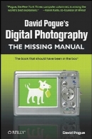عکاسی دیجیتال دیوید Pogue است : کتابچه راهنمای گمشدهDavid Pogue's Digital Photography: The Missing Manual