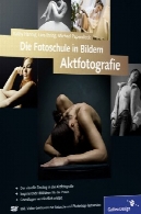 مدرسه عکس در تصاویر: برهنهDie Fotoschule in Bildern: Aktfotografie