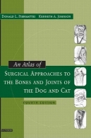 اطلس روش جراحی به استخوان ها و مفاصل از سگ و گربهAn Atlas of Surgical Approaches to the Bones and Joints of the Dog and Cat