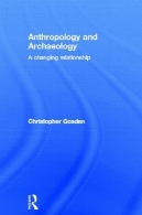 شناسی و باستان شناسی: یک رابطه تغییرAnthropology and Archaeology: A Changing Relationship