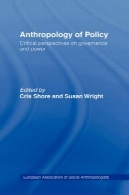 انسان شناسی سیاست : دیدگاه حکومت و قدرتAnthropology of Policy: Perspectives on Governance and Power