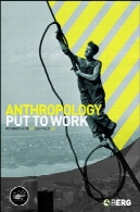انسان شناسی را به کار ( ونر - Gren سمپوزیوم بین المللی سری )Anthropology Put to Work (Wenner-Gren International Symposium Series)