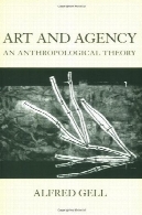 هنر و آژانس : نظریه انسان شناسیArt and Agency: An Anthropological Theory