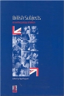 اتباع بریتانیا : انسان شناسی بریتانیاBritish Subjects: An Anthropology of Britain