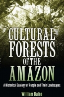 جنگل های فرهنگی از آمازون: محیط زیست تاریخی مردم و مناظر آنهاCultural Forests of the Amazon: A Historical Ecology of People and Their Landscapes
