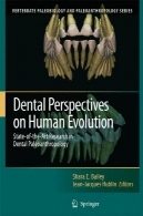 دیدگاه های دندان پزشکی در تکامل بشر: دولت از پژوهش هنر در دندانپزشکی دیرینمردمشناسیDental Perspectives on Human Evolution: State of the Art Research in Dental Paleoanthropology