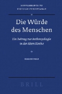 مرگ Wurde des Menschen: Ein Beitrag zur Anthropologie در der Alten کلیسا (Vigiliae Christianae مکمل، 81)Die Wurde des Menschen: Ein Beitrag zur Anthropologie in der Alten Kirche (Vigiliae Christianae Supplements, 81)