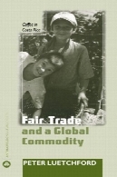 تجارت عادلانه و کالا به جهانی: قهوه در کاستاریکا (انسان شناسی فرهنگ و جامعه)Fair Trade and a Global Commodity: Coffee in Costa Rica (Anthropology, Culture and Society)