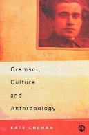 گرامشی ، فرهنگ و مردم شناسی : آشنایی با متن ( خواندن گرامشی)Gramsci, Culture and Anthropology: An Introductory Text (Reading Gramsci)