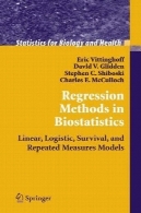 روش رگرسیون در آمار زیستی : خطی ، لجستیک، بقا، و اندازه گیری های مکرر مدل های ( آمار زیست شناسی و سلامت)Regression Methods in Biostatistics: Linear, Logistic, Survival, and Repeated Measures Models (Statistics for Biology and Health)