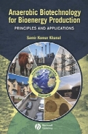 بی هوازی بیوتکنولوژی برای بیوانرژی تولید : اصول و کاربردهاAnaerobic Biotechnology for Bioenergy Production: Principles and Applications