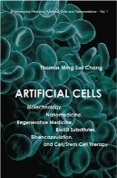 سلول های مصنوعی : بیوتکنولوژی ، نانو پزشکی ، پزشکی ترمیمی ، جایگزین های خون ، Bioencapsulation ، و سلول درمانی سلول های بنیادی ( پزشکی ترمیمی ، سلول مصنوعی و نانوپزشکی )Artificial Cells: Biotechnology, Nanomedicine, Regenerative Medicine, Blood Substitutes, Bioencapsulation, and Cell Stem Cell Therapy (Regenerative Medicine, Artificial Cells and Nanomedicine)