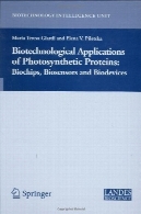 نرم افزار بیوتکنولوژی از فتوسنتز پروتئین ها : Biochips ، حسگرهای زیستی و BiodevicesBiotechnological Applications of Photosynthetic Proteins: Biochips, Biosensors and Biodevices