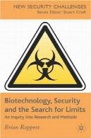 بیوتکنولوژی ، امنیت و جستجو برای محدودیت: تحقیق پژوهش و روش (جدید امنیت چالش ها)Biotechnology, Security and the Search for Limits: An Inquiry into Research and Methods (New Security Challenges)