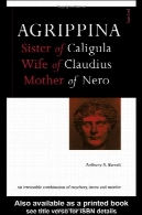 Agrippina: خواهر کالیگولا همسر کلودیوس، مادر نرو (زندگینامه امپریال روم)Agrippina: Sister of Caligula, Wife of Claudius, Mother of Nero (Roman Imperial Biographies)