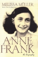 آن فرانک : بیوگرافیAnne Frank : The Biography