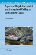 جنبه های غیرقانونی، گزارش نشده و غیر قابل تنظیم ماهیگیری در اقیانوس جنوبی ( نظرات: روش ها و فناوری در زیست شناسی ماهی و شیلات)Aspects of Illegal, Unreported and Unregulated Fishing in the Southern Ocean (Reviews: Methods and Technologies in Fish Biology and Fisheries)