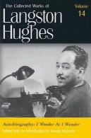 زندگی نامه: من در تعجبم که همانطور که من سرگردان (مجموعه آثار لنگستون هیوز، جلد 14)Autobiography: I Wonder As I Wander (Collected Works of Langston Hughes, Vol 14)