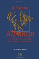 همه چیز درباره آلبومین : بیوشیمی، ژنتیک ، و نرم افزار پزشکیAll About Albumin: Biochemistry, Genetics, and Medical Applications