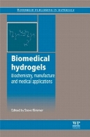 Hydrogels پزشکی: بیوشیمی، تولید و برنامه های کاربردی پزشکی (انتشارات Woodhead در مواد)Biomedical Hydrogels: Biochemistry, Manufacture and Medical Applications (Woodhead Publishing in Materials)