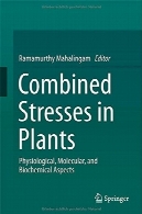 تنش ترکیبی در گیاهان : جنبه های فیزیولوژیکی ، مولکولی و بیوشیمیاییCombined Stresses in Plants: Physiological, Molecular, and Biochemical Aspects