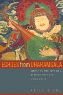 پژواک از Dharamsala : موسیقی در زندگی یک جامعه پناهندگان تبتیEchoes from Dharamsala: Music in the Life of a Tibetan Refugee Community