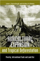 توسعه کشاورزی و گرمسیری جنگل زدایی فقر تجارت بین المللی و استفاده از زمینAgricultural Expansion and Tropical Deforestation International Trade Poverty and Land Use