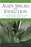 گونه های بیگانه و تکامل: تکامل اکولوژی گیاهان عجیب و غریب ، حیوانات، میکروب ها، و تعامل بومی گونهAlien Species and Evolution: The Evolutionary Ecology of Exotic Plants, Animals, Microbes, and Interacting Native Species