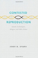 رقابت تولید مثل: فن آوری های ژنتیکی، مذهب و بحث عمومیContested Reproduction: Genetic Technologies, Religion, and Public Debate