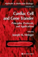 همراه قلب و انتقال ژن : اصول ، پروتکل، و نرم افزار ( روش در زیست شناسی مولکولی جلد 219 )Cardiac Cell and Gene Transfer: Principles, Protocols, and Applications (Methods in Molecular Biology Vol 219)