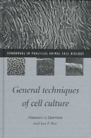 تکنیک های عمومی کشت سلولی ( کتابچه در عملی زیست شناسی جانوری همراه )General Techniques of Cell Culture (Handbooks in Practical Animal Cell Biology)