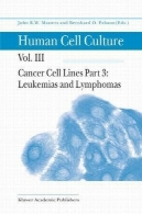 کشت سلولی بشر، جلد سوم : ردههای سلولی سرطانی ، قسمت 3: لوسمی و لنفوم ( کشت سلولی بشر)Human Cell Culture, Volume III: Cancer Cell Lines, Part 3: Leukemias and Lymphomas (Human Cell Culture)