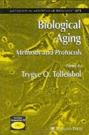 بیولوژیکی پیری: روش ها و پروتکل ( روش در زیست شناسی مولکولی جلد 371 )Biological Aging: Methods and Protocols (Methods in Molecular Biology Vol 371)