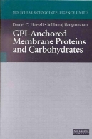GPI- لنگر غشاء و فرآیندهای غشایی پروتئین ها و کربوهیدرات (واحد اطلاعات زیست شناسی مولکولی )GPI-Anchored Membrane Proteins and Carbohydrates (Molecular Biology Intelligence Unit)