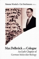 ماکس دلبروک کلن : یک فصل در اوایل زیست شناسی مولکولی آلمانMax Delbruck and Cologne: An Early Chapter of German Molecular Biology
