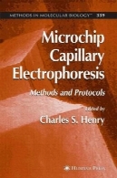 ریزتراشه مویرگی الکتروفورز : روش ها و پروتکلMicrochip Capillary Electrophoresis: Methods and Protocols