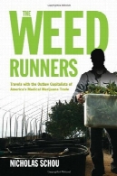دونده علف های هرز: سفر با داران یاغی تجارت ماری جوانا پزشکی آمریکاThe Weed Runners: Travels with the Outlaw Capitalists of America’s Medical Marijuana Trade