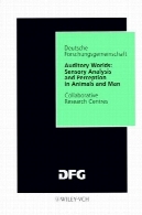 جهان شنوایی : تجزیه و تحلیل حسی و ادراک در حیوانات و انسان : گزارش نهاییAuditory Worlds: Sensory Analysis and Perception in Animals and Man: Final Report
