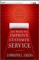 101 راه برای بهبود خدمات به مشتری: آموزش ابزار نکات و تکنیک های101 Ways to Improve Customer Service: Training, Tools, Tips, and Techniques