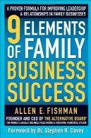 9 عناصر خانواده موفقیت کسب و کار : یک فرمول اثبات شده برای بهبود رهبری9 Elements of Family Business Success: A Proven Formula for Improving Leadership