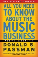 همه شما نیاز به دانستن درباره کسب و کار موسیقی : نسخه پنجمAll You Need to Know About the Music Business: Fifth Edition